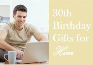 Birthday Gifts for Him Over 30 Mind Blowing 30th Birthday Gift Ideas for Him Birthday