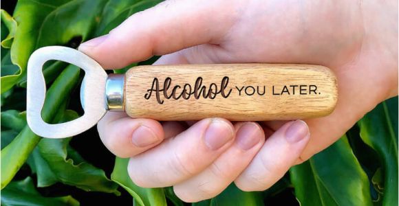 Birthday Gifts for Him Perth Alcohol You Later Bottle Opener Miss Bold Design