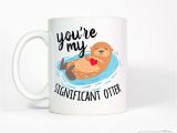Birthday Gifts for Him Vancouver Cute Significant Otter Funny Birthday or Anniversary Gift