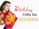 Birthday Gifts for Husband Chennai Unique Birthday Gift Ideas for Your Beloved Husband