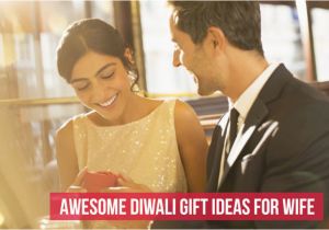 Birthday Gifts for Husband India 5 Awesome Diwali Gift Ideas for Wife