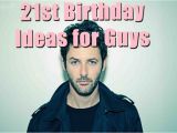 Birthday Gifts for Male 21st Awesome 21st Birthday Ideas for Guys Birthday Inspire
