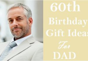 Birthday Gifts for Male 60 Special 60th Birthday Gift Ideas for Dad