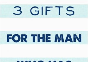 Birthday Gifts for Man that Has Everything 3 Gifts for the Man who Has Everything Savvy Birthday