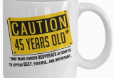 Birthday Gifts for Mens 45th 45th Birthday Mug Happy 45th Bday Mugs Caution 45