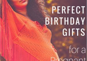 Birthday Gifts for Pregnant Wife From Husband 6 Perfect Birthday Gifts for Your Pregnant Wife