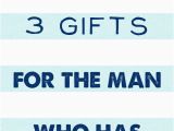 Birthday Gifts for the Husband that Has Everything 3 Gifts for the Man who Has Everything