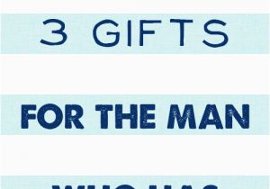 Birthday Gifts for the Husband that Has Everything 3 Gifts for the Man who Has Everything