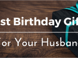 Birthday Gifts for the Husband that Has Everything Birthday Gift Ideas for Husband who Has Everything Gift