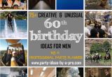 Birthday Gifts Male Age 60 75 Creative 60th Birthday Ideas for Men by A