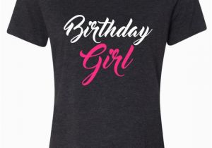 Birthday Girl Adult Shirt Birthday Girl Shirt Birthday Girl Tee for by