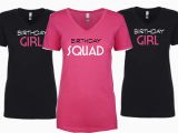 Birthday Girl and Squad Shirts Birthday Girl Squad Tees T Shirt Shop Dallas