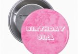 Birthday Girl buttons Birthday Girl button Zazzle