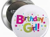 Birthday Girl buttons Birthday Girl Coloful 2 25 Quot button by Zoeysattic