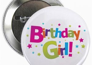 Birthday Girl buttons Birthday Girl Coloful 2 25 Quot button by Zoeysattic