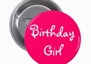 Birthday Girl buttons Birthday Girl Pinback button Zazzle