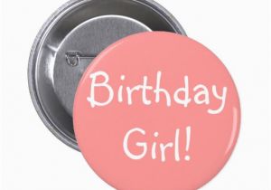 Birthday Girl buttons Birthday Girl Pinback button Zazzle