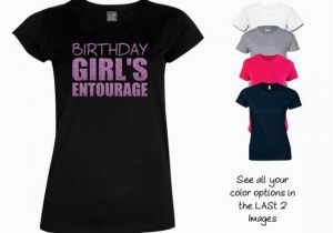 Birthday Girl Entourage Shirts Cute Birthday Girl 39 S Entourage Shirt by Magicalmemoriesbyj