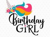 Birthday Girl Logo Birthday Girl Svg Unicorn Birthday Svg Unicorn Iron On