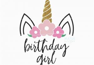 Birthday Girl Logo Floral Unicorn Svg Unicorn Birthday Svg Birthday Girl