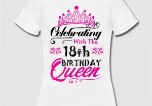 Birthday Girl Shirt 18 Celebrating with the 18th Birthday Queen by Mr Sebastian