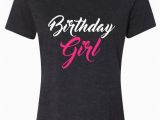 Birthday Girl Shirt for Adults Birthday Girl Shirt Birthday Girl Tee for by