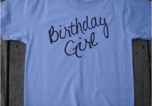 Birthday Girl Shirts for Adults Birthday Girl Adult T Shirt American Apparel Power Wash Tee