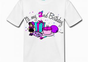 Birthday Girl Shirts Kids Its My 2nd Birthday Girl T Shirt Spreadshirt