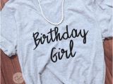 Birthday Girl T Shirt Adults Ladies Birthday Shirt Bday Girl Tee Birthday Girl Shirt Womens