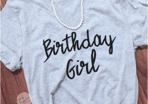 Birthday Girl T Shirt Adults Ladies Birthday Shirt Bday Girl Tee Birthday Girl Shirt Womens