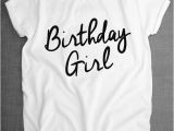 Birthday Girl T Shirt Designs Best 25 Birthday Outfits Women Ideas On Pinterest