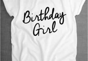 Birthday Girl T Shirt Designs Best 25 Birthday Outfits Women Ideas On Pinterest