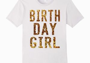 Birthday Girl T Shirt Designs Birthday Girl T Shirt Birthday Girl Gold Shirt Art