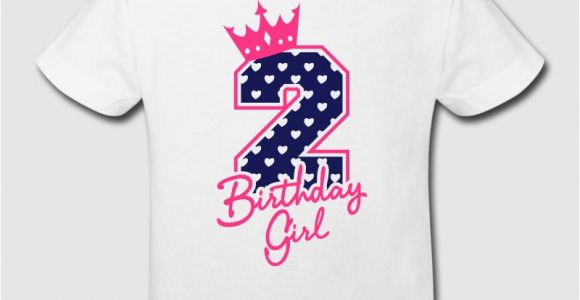 Birthday Girl T Shirt Designs Zweiter Geburtstag Second Birthday Birthday Girl T Shirt