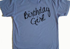 Birthday Girl T Shirt for Adults Birthday Girl Script Font Adult T Shirt Unique Ladies