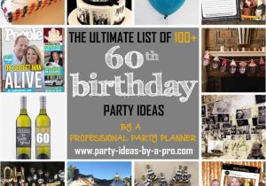 Birthday Ideas for 60 Year Old Man 100 60th Birthday Party Ideas by A Professional Party Planner