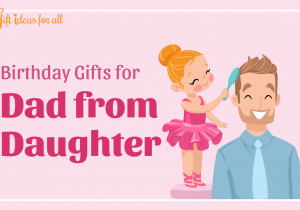 Birthday Ideas for Dad From Daughter 10 Practical Birthday Gifts for Dad From A Caring Daughter