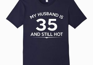 Birthday Ideas for Him 35 My Husband is 35 and Hot 35th Birthday Gift Ideas for Him