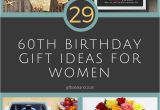 Birthday Ideas for Him 60th 29 Great 60th Birthday Gift Ideas for Her Gifts for