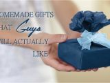 Birthday Ideas for Male Best Friend 8 Homemade Diy Gift Ideas that Guys Will Actually Like