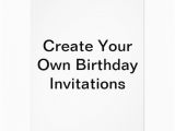 Birthday Invitations with Photo Make Your Own Create Your Own Birthday Invitations Zazzle