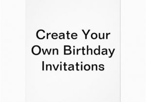 Birthday Invitations with Photo Make Your Own Create Your Own Birthday Invitations Zazzle