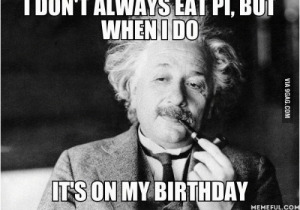 Birthday Meme for son I Don 39 T Always Eat Pi but when I Do son My Birthday