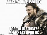 Birthday Meme for Yourself Brace Yourselves X is Coming Meme Imgflip