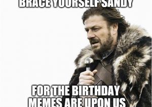 Birthday Meme for Yourself Brace Yourselves X is Coming Meme Imgflip