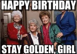 Birthday Meme Funny Girl Happy Birthday Golden Girls Meme On Memegen