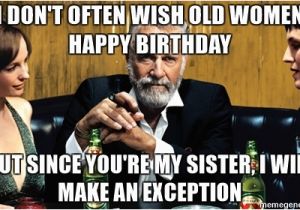 Birthday Meme Old Lady 20 Hilarious Birthday Memes for Your Sister Sayingimages Com