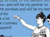 Birthday Memes for Best Friend Bestie 39 S Birthday Zombies Sayin Stuff Pinterest