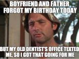 Birthday Memes for Boyfriend This is the 3rd Year for My Dad Imgflip