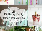 Birthday Party Decor for Adults 21 Ideas for Adult Birthday Parties